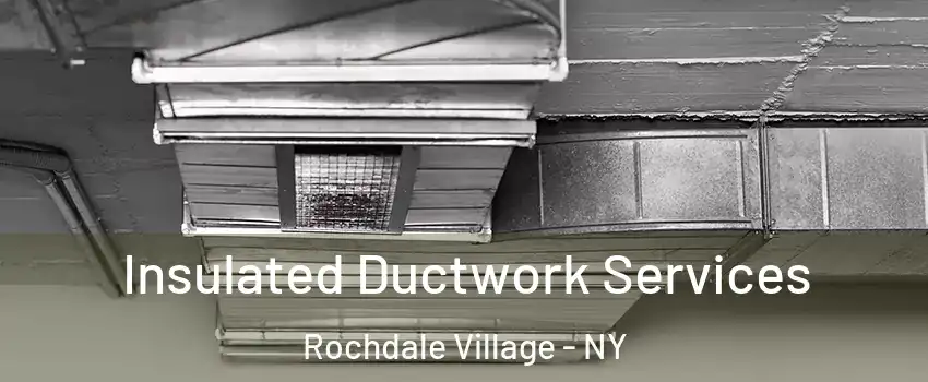 Insulated Ductwork Services Rochdale Village - NY