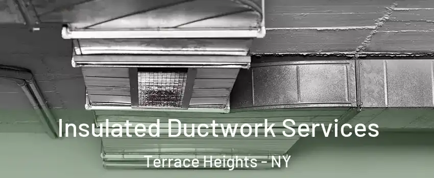 Insulated Ductwork Services Terrace Heights - NY
