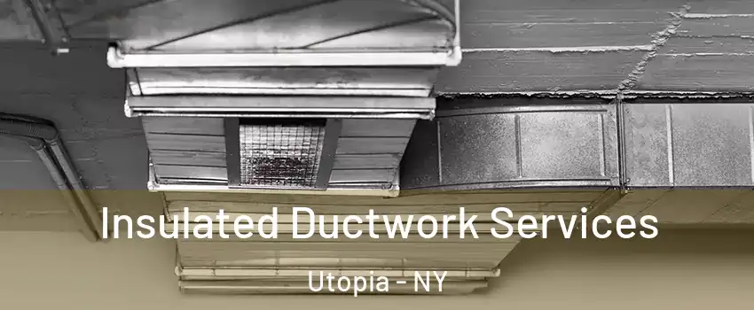 Insulated Ductwork Services Utopia - NY