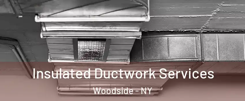 Insulated Ductwork Services Woodside - NY
