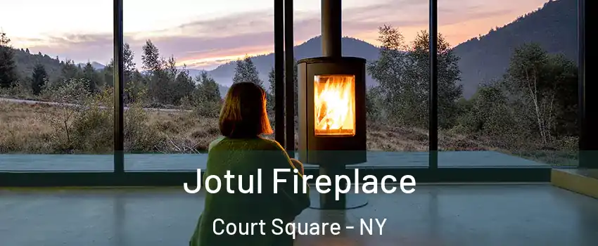 Jotul Fireplace Court Square - NY