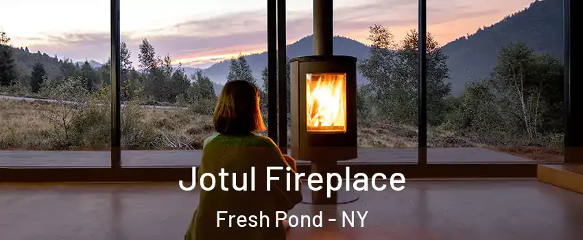 Jotul Fireplace Fresh Pond - NY