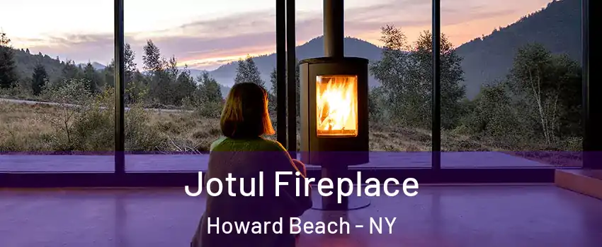 Jotul Fireplace Howard Beach - NY