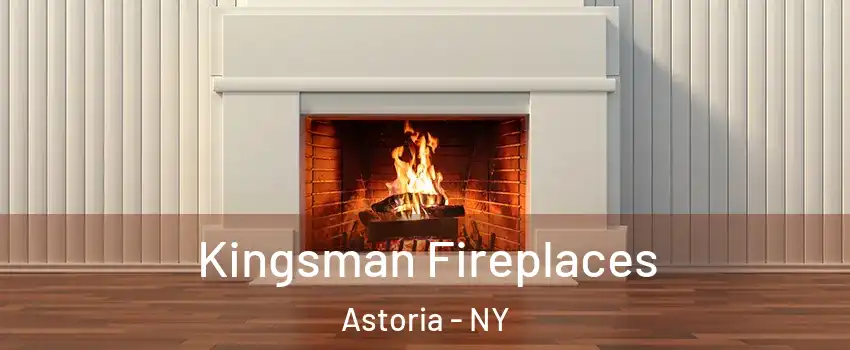 Kingsman Fireplaces Astoria - NY