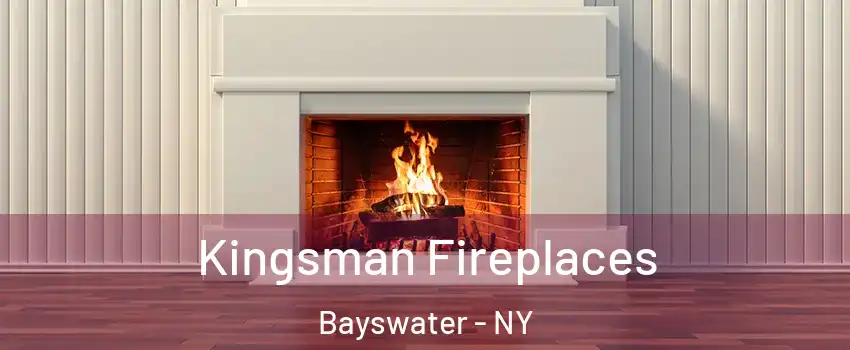 Kingsman Fireplaces Bayswater - NY