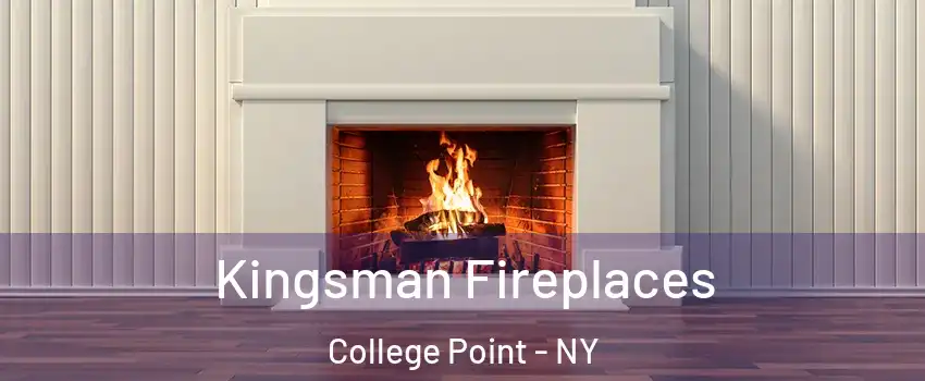Kingsman Fireplaces College Point - NY