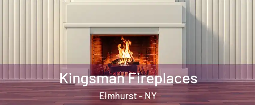 Kingsman Fireplaces Elmhurst - NY