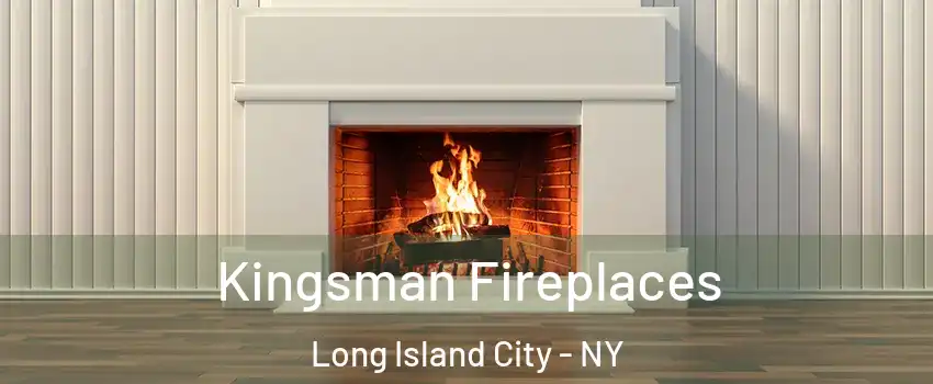 Kingsman Fireplaces Long Island City - NY