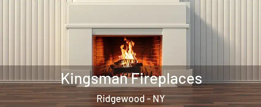 Kingsman Fireplaces Ridgewood - NY