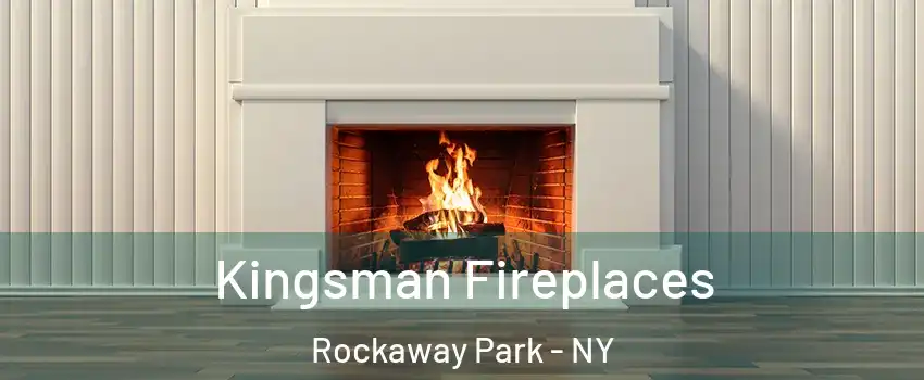 Kingsman Fireplaces Rockaway Park - NY