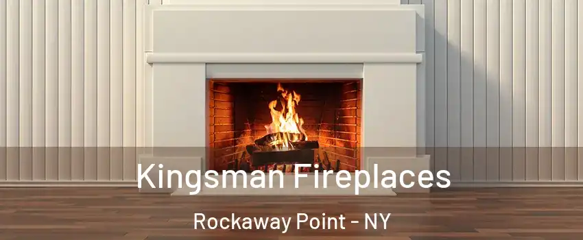Kingsman Fireplaces Rockaway Point - NY