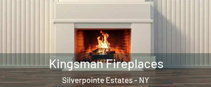 Kingsman Fireplaces Silverpointe Estates - NY