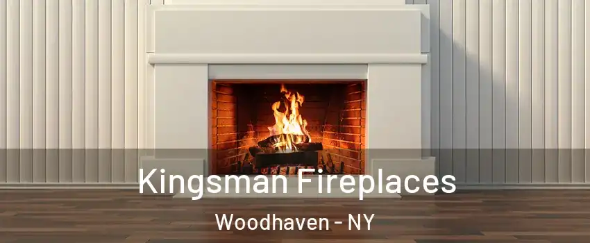 Kingsman Fireplaces Woodhaven - NY