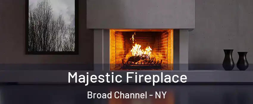 Majestic Fireplace Broad Channel - NY