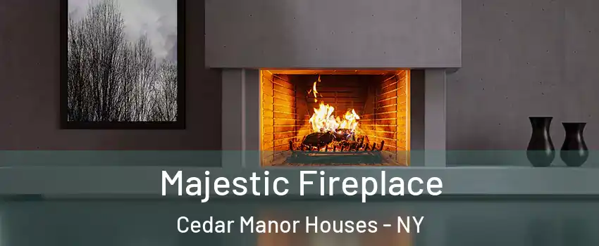 Majestic Fireplace Cedar Manor Houses - NY