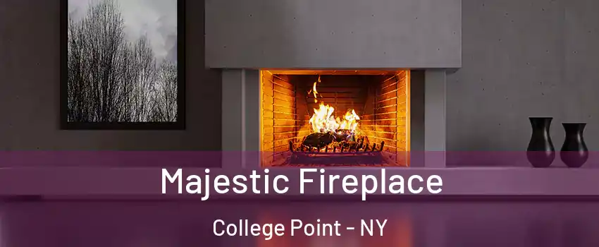 Majestic Fireplace College Point - NY