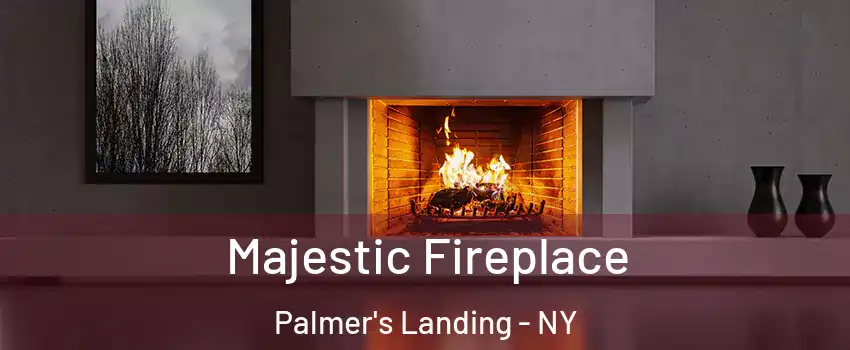 Majestic Fireplace Palmer's Landing - NY