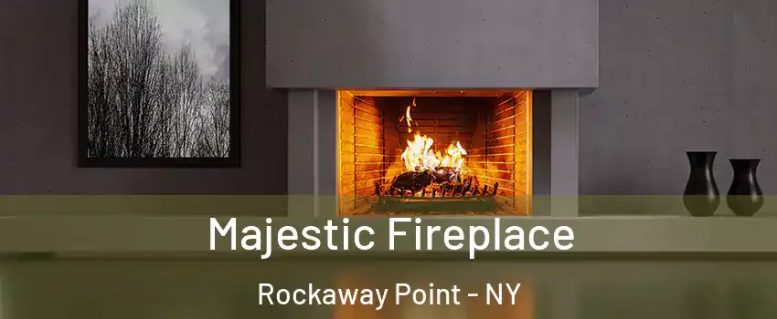 Majestic Fireplace Rockaway Point - NY