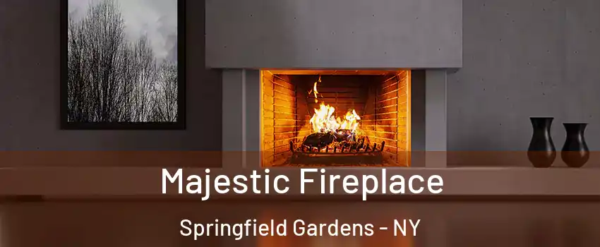 Majestic Fireplace Springfield Gardens - NY