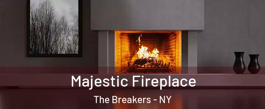 Majestic Fireplace The Breakers - NY