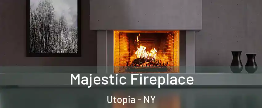 Majestic Fireplace Utopia - NY