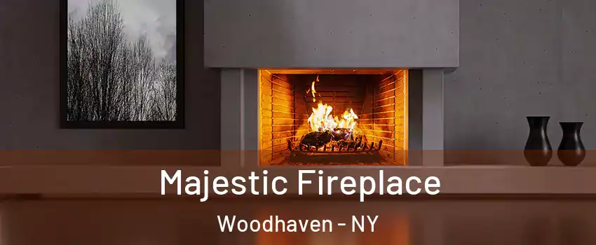 Majestic Fireplace Woodhaven - NY