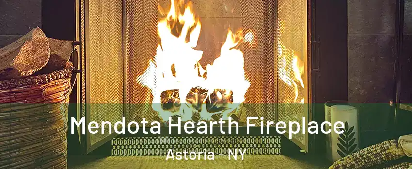 Mendota Hearth Fireplace Astoria - NY
