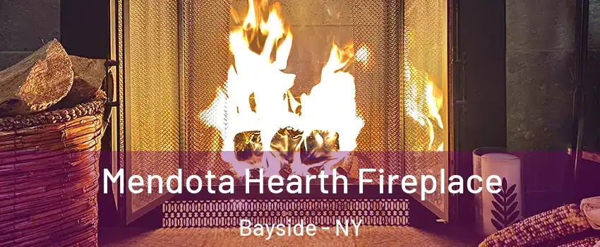 Mendota Hearth Fireplace Bayside - NY