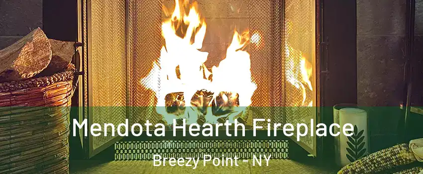 Mendota Hearth Fireplace Breezy Point - NY