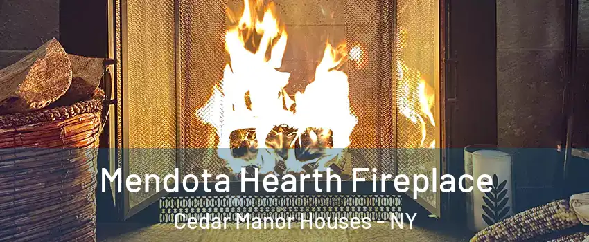 Mendota Hearth Fireplace Cedar Manor Houses - NY