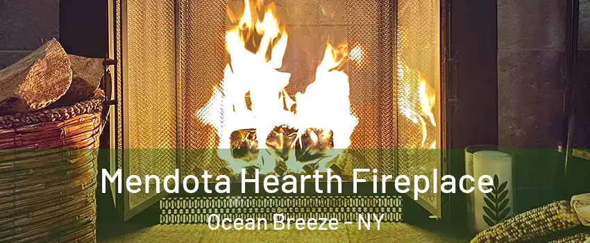 Mendota Hearth Fireplace Ocean Breeze - NY