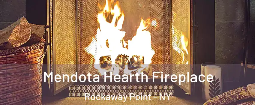 Mendota Hearth Fireplace Rockaway Point - NY