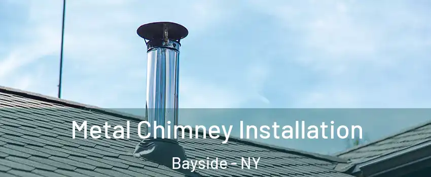 Metal Chimney Installation Bayside - NY