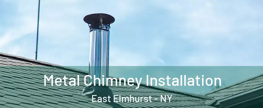Metal Chimney Installation East Elmhurst - NY