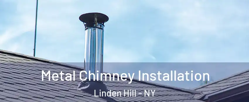 Metal Chimney Installation Linden Hill - NY