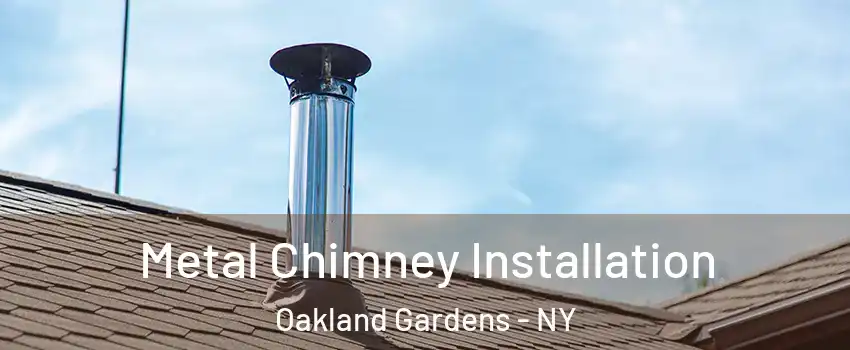 Metal Chimney Installation Oakland Gardens - NY