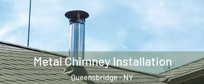 Metal Chimney Installation Queensbridge - NY