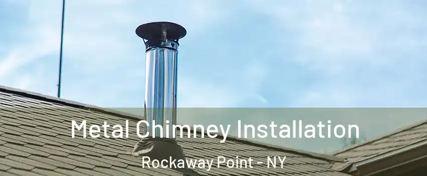 Metal Chimney Installation Rockaway Point - NY
