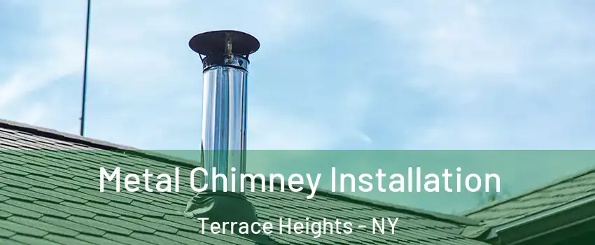 Metal Chimney Installation Terrace Heights - NY