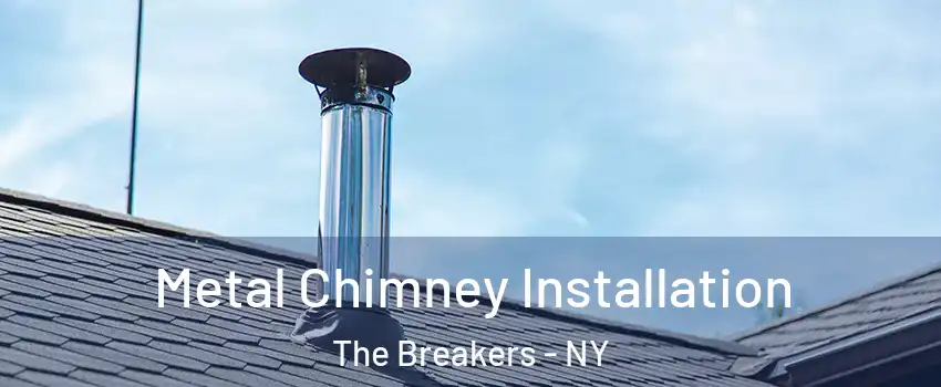 Metal Chimney Installation The Breakers - NY
