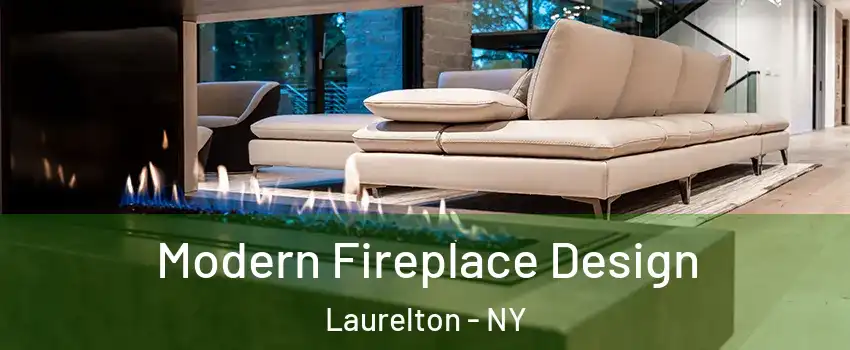 Modern Fireplace Design Laurelton - NY
