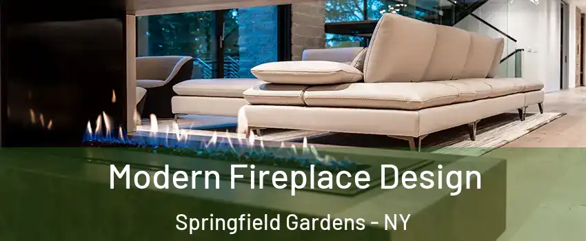 Modern Fireplace Design Springfield Gardens - NY