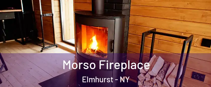 Morso Fireplace Elmhurst - NY