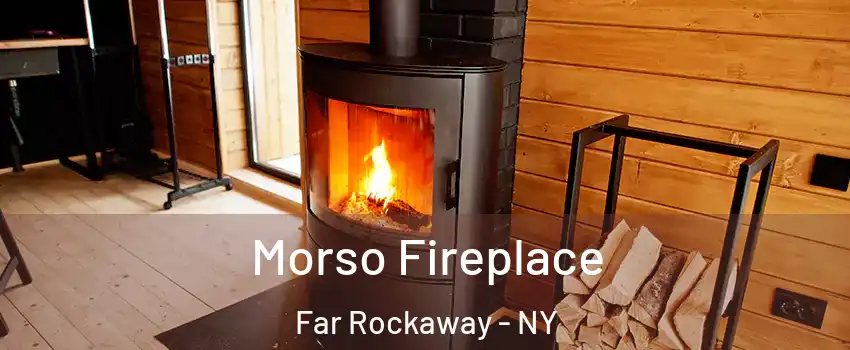 Morso Fireplace Far Rockaway - NY