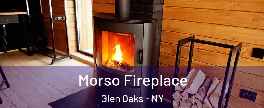 Morso Fireplace Glen Oaks - NY