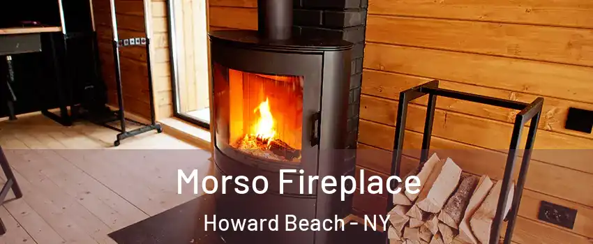 Morso Fireplace Howard Beach - NY