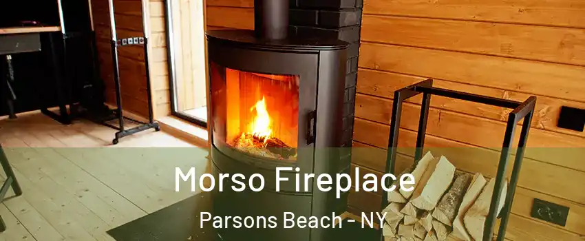 Morso Fireplace Parsons Beach - NY