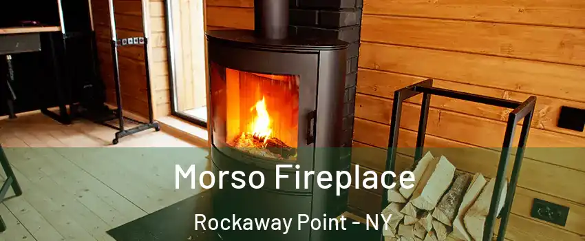Morso Fireplace Rockaway Point - NY