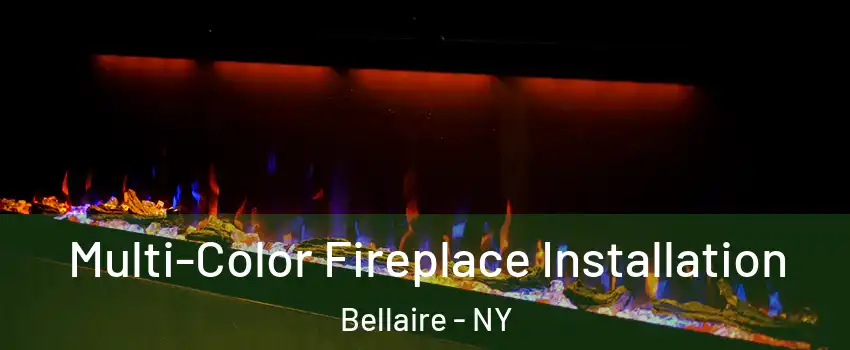 Multi-Color Fireplace Installation Bellaire - NY