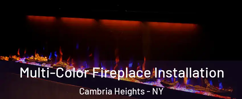 Multi-Color Fireplace Installation Cambria Heights - NY